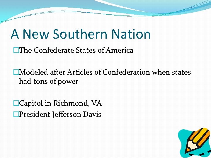 A New Southern Nation �The Confederate States of America �Modeled after Articles of Confederation