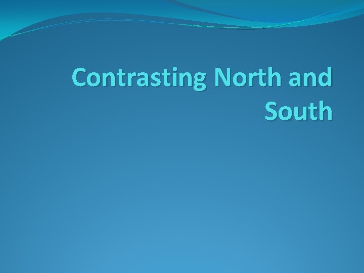 Contrasting North and South 