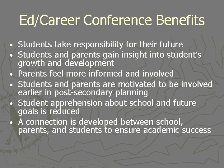 Ed/Career Conference Benefits • • • Students take responsibility for their future Students and
