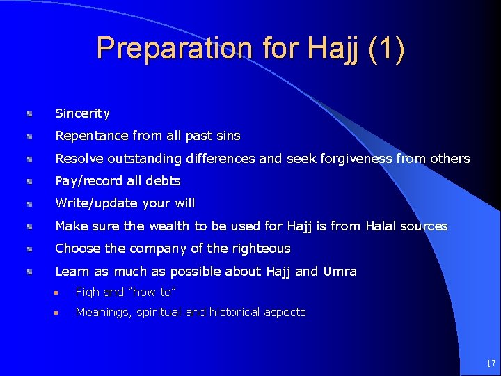 Preparation for Hajj (1) Sincerity Repentance from all past sins Resolve outstanding differences and