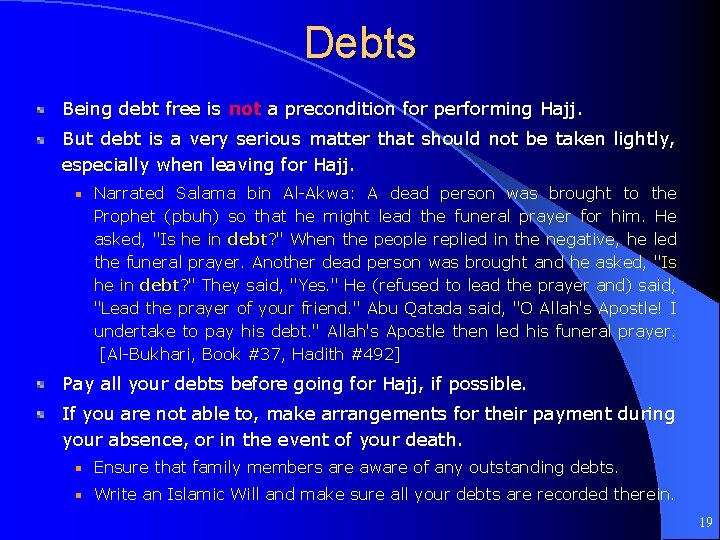 Debts Being debt free is not a precondition for performing Hajj. But debt is