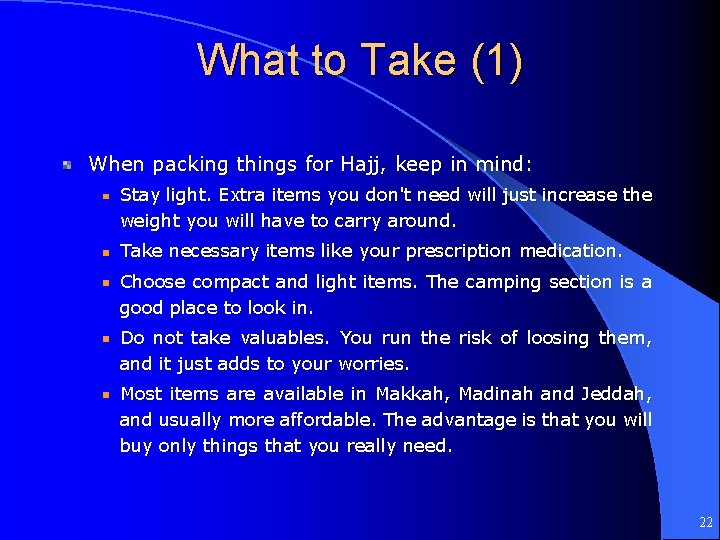 What to Take (1) When packing things for Hajj, keep in mind: Stay light.