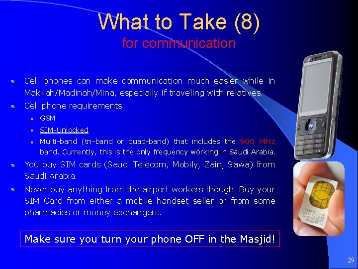 What to Take (8) for communication Cell phones can make communication much easier while