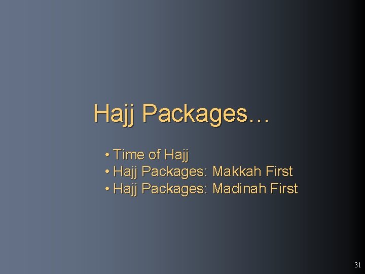 Hajj Packages… • Time of Hajj • Hajj Packages: Makkah First • Hajj Packages: