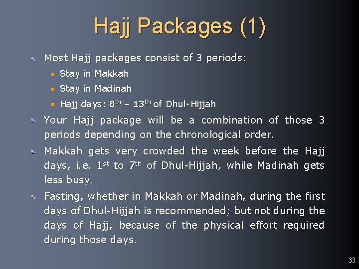 Hajj Packages (1) Most Hajj packages consist of 3 periods: Stay in Makkah Stay
