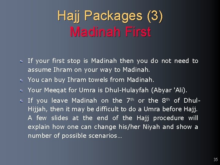 Hajj Packages (3) Madinah First If your first stop is Madinah then you do
