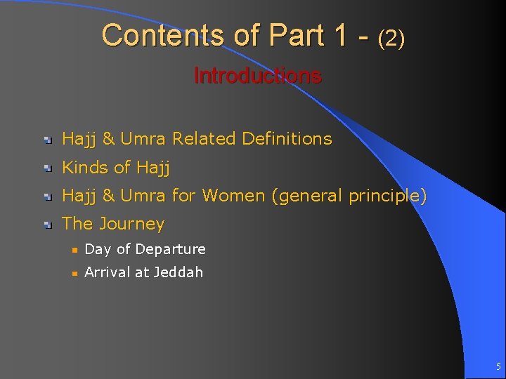 Contents of Part 1 - (2) Introductions Hajj & Umra Related Definitions Kinds of