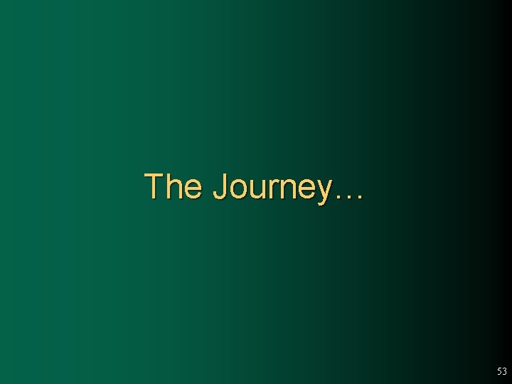 The Journey… 53 