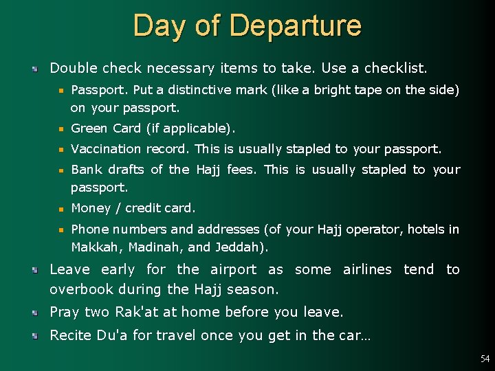 Day of Departure Double check necessary items to take. Use a checklist. Passport. Put