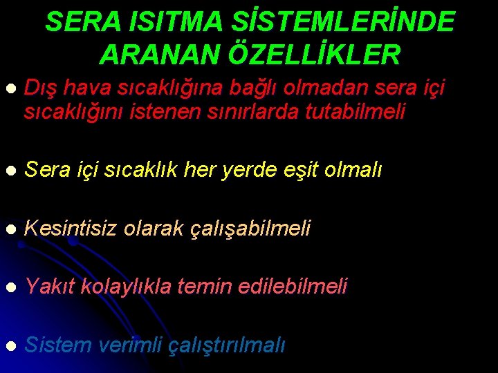 SERA ISITMA SİSTEMLERİNDE ARANAN ÖZELLİKLER l Dış hava sıcaklığına bağlı olmadan sera içi sıcaklığını