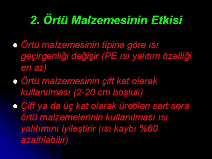 2. Örtü Malzemesinin Etkisi Örtü malzemesinin tipine göre ısı geçirgenliği değişir (PE ısı yalıtım