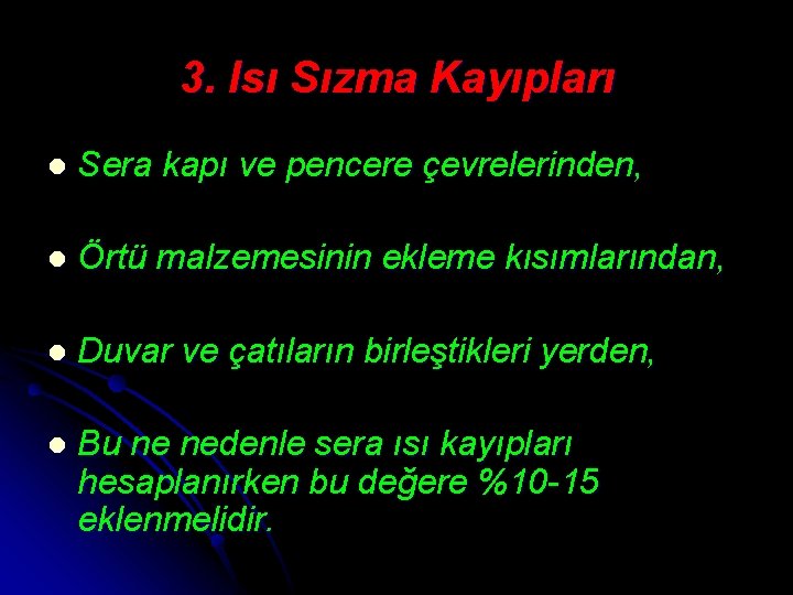 3. Isı Sızma Kayıpları l Sera kapı ve pencere çevrelerinden, l Örtü malzemesinin ekleme