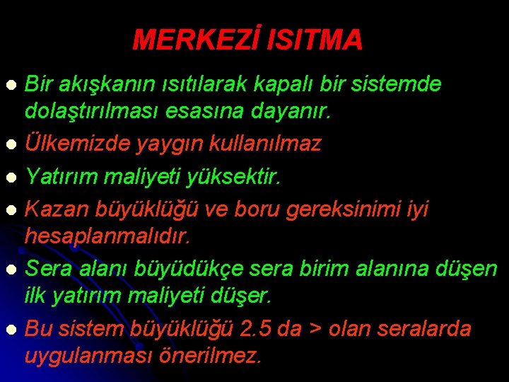 MERKEZİ ISITMA Bir akışkanın ısıtılarak kapalı bir sistemde dolaştırılması esasına dayanır. l Ülkemizde yaygın