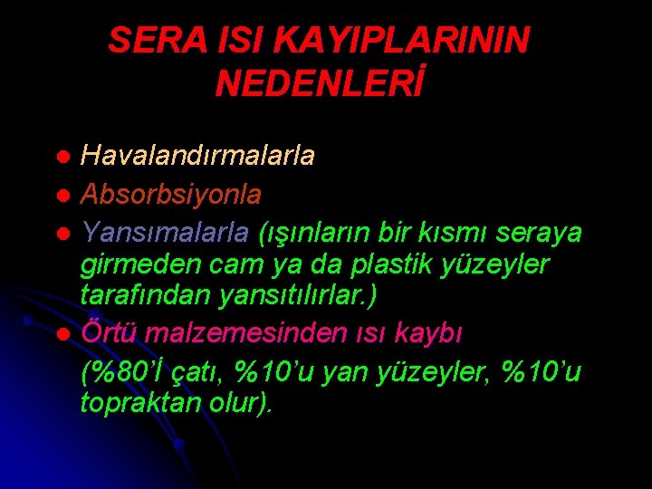 SERA ISI KAYIPLARININ NEDENLERİ Havalandırmalarla l Absorbsiyonla l Yansımalarla (ışınların bir kısmı seraya girmeden