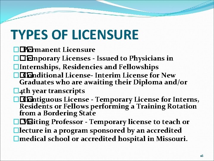 TYPES OF LICENSURE ��� Permanent Licensure ��� Temporary Licenses - Issued to Physicians in