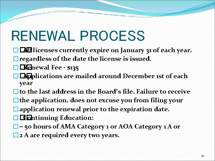 RENEWAL PROCESS ��� All licenses currently expire on January 31 of each year, �regardless