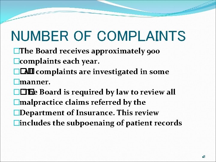 NUMBER OF COMPLAINTS �The Board receives approximately 900 �complaints each year. ��� All complaints