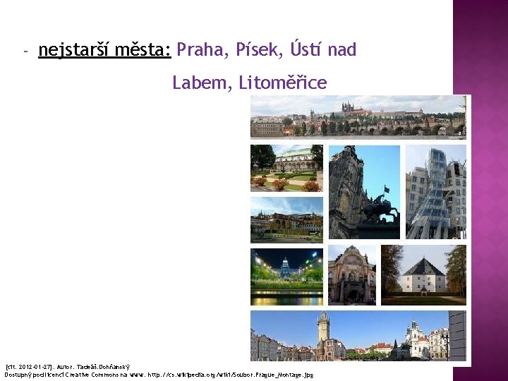 - nejstarší města: Praha, Písek, Ústí nad Labem, Litoměřice [cit. 2012 -01 -27]. Autor: