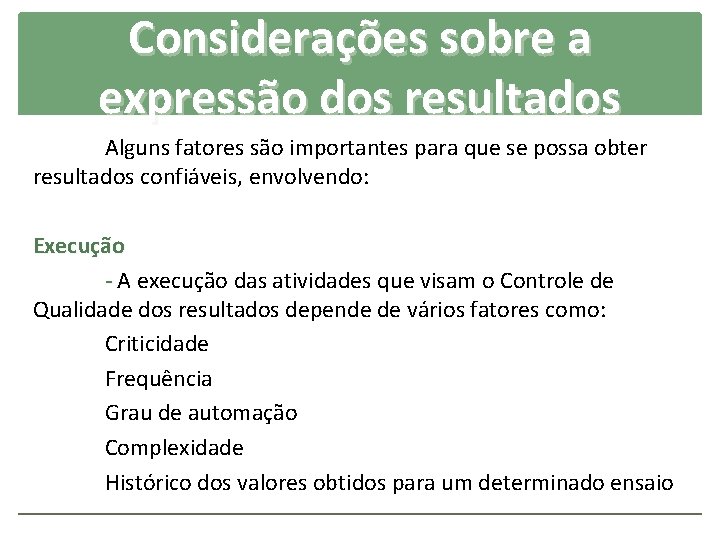 Considerações sobre a expressão dos resultados Alguns fatores são importantes para que se possa