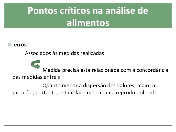 Pontos críticos na análise de alimentos erros Associados às medidas realizadas Medida precisa está