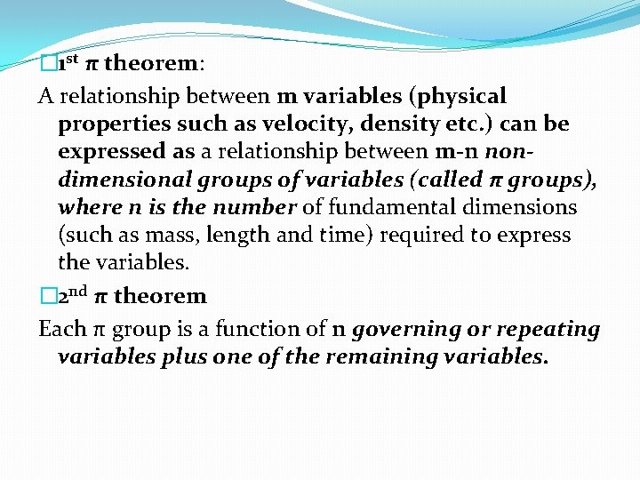 � 1 st π theorem: A relationship between m variables (physical properties such as