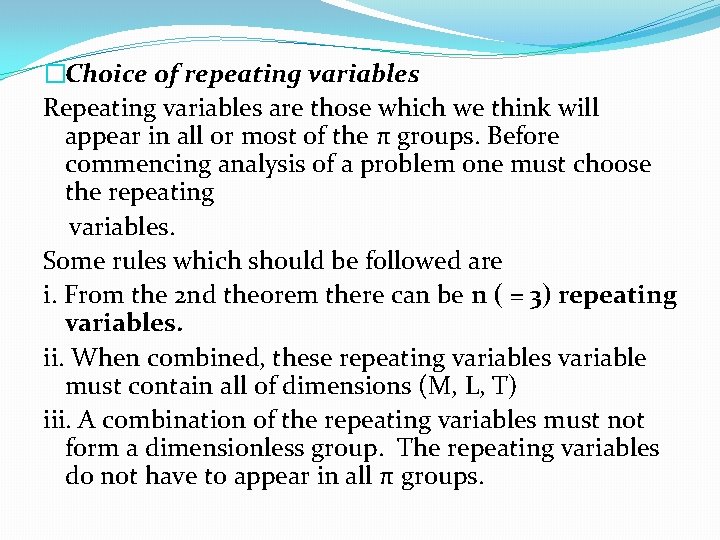 �Choice of repeating variables Repeating variables are those which we think will appear in