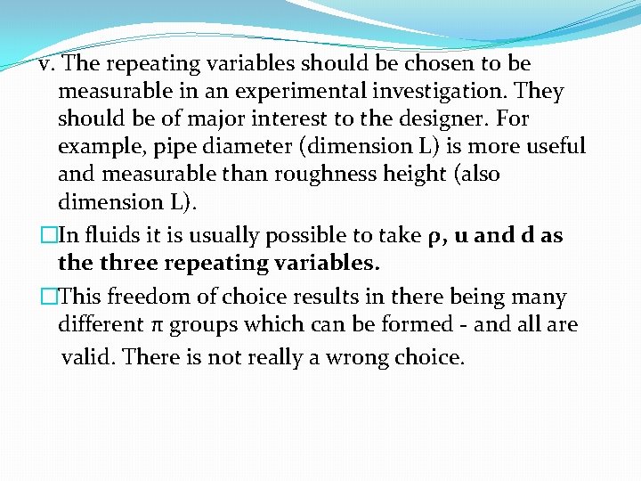 v. The repeating variables should be chosen to be measurable in an experimental investigation.