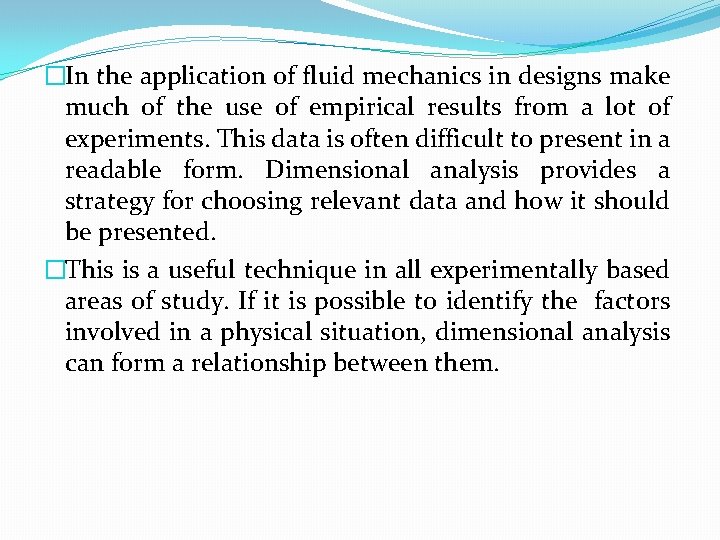 �In the application of fluid mechanics in designs make much of the use of