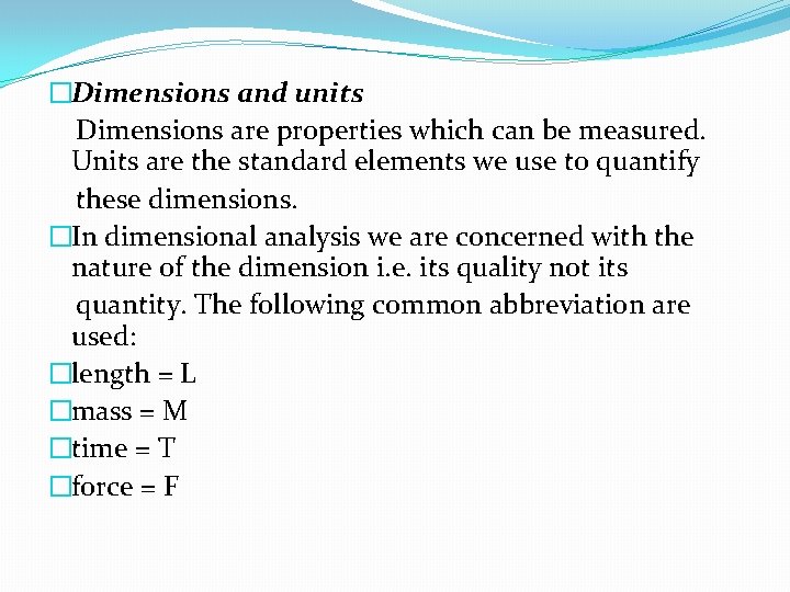 �Dimensions and units Dimensions are properties which can be measured. Units are the standard