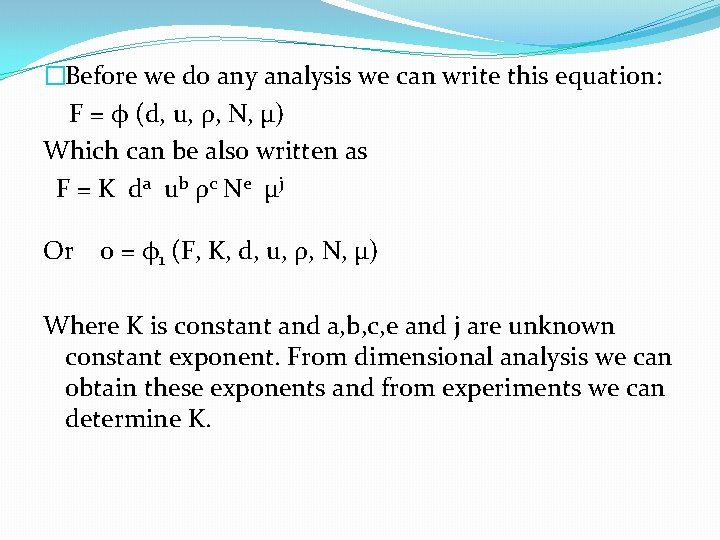 �Before we do any analysis we can write this equation: F = φ (d,