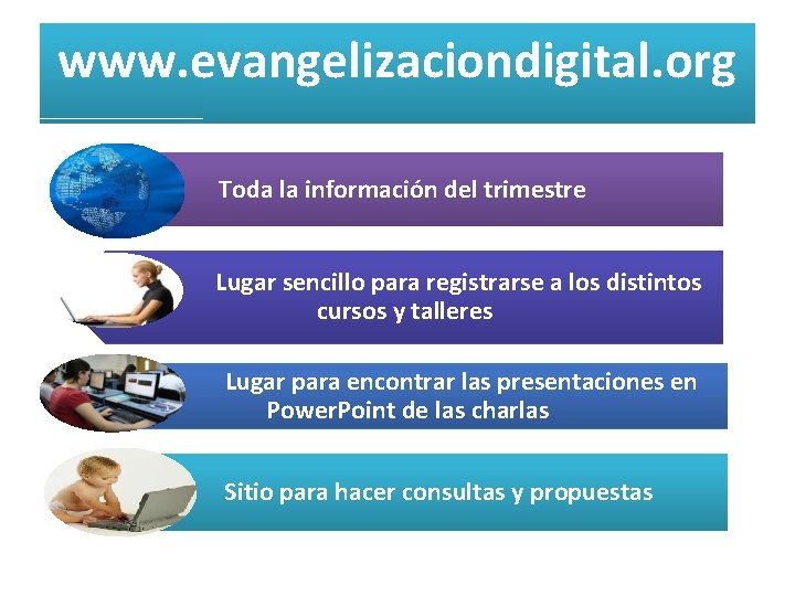 www. evangelizaciondigital. org Toda la información del trimestre Lugar sencillo para registrarse a los