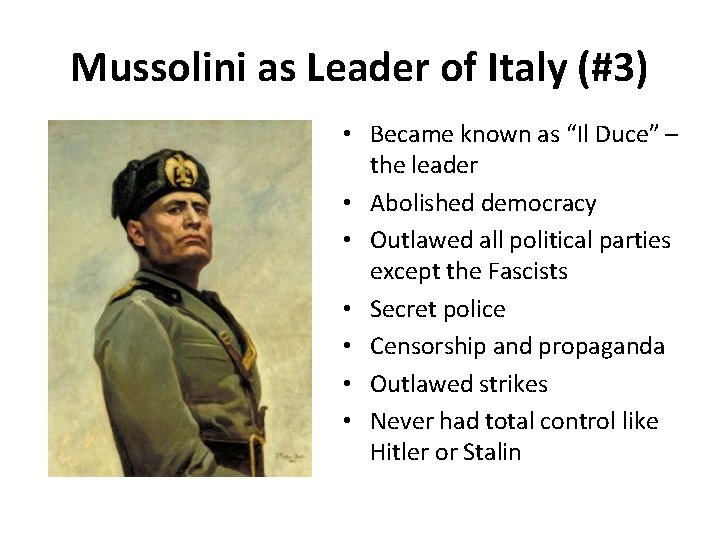 Mussolini as Leader of Italy (#3) • Became known as “Il Duce” – the