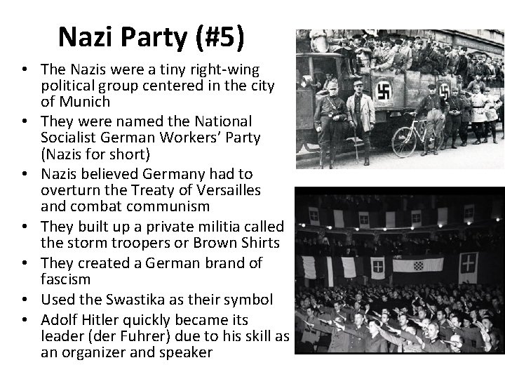 Nazi Party (#5) • The Nazis were a tiny right-wing political group centered in