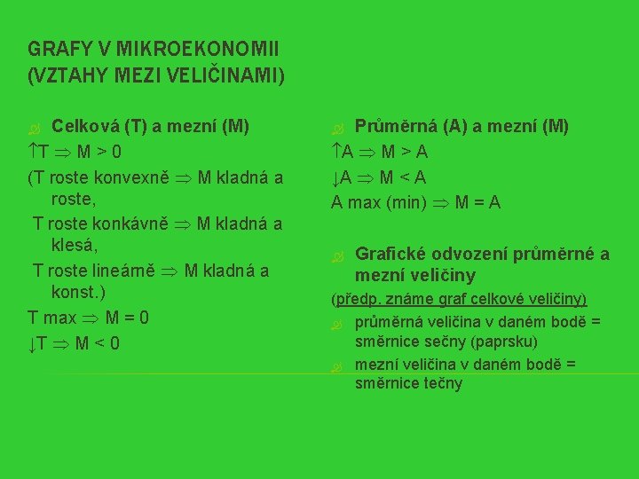 GRAFY V MIKROEKONOMII (VZTAHY MEZI VELIČINAMI) Celková (T) a mezní (M) T M >