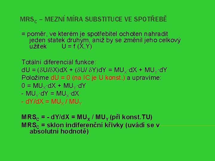 MRSC – MEZNÍ MÍRA SUBSTITUCE VE SPOTŘEBĚ = poměr, ve kterém je spotřebitel ochoten