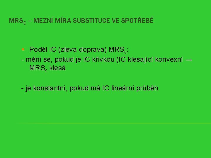 MRSC – MEZNÍ MÍRA SUBSTITUCE VE SPOTŘEBĚ § Podél IC (zleva doprava) MRSc: -