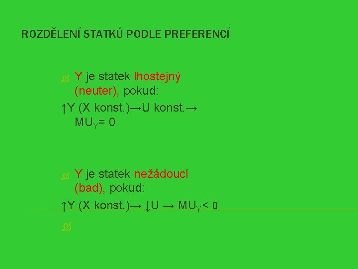 ROZDĚLENÍ STATKŮ PODLE PREFERENCÍ Y je statek lhostejný (neuter), pokud: ↑Y (X konst. )→U