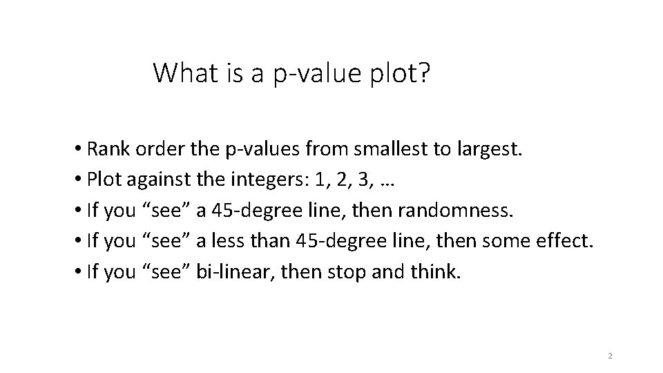 What is a p-value plot? • Rank order the p-values from smallest to largest. What is a p-value plot? • Rank order the p-values from smallest to largest.