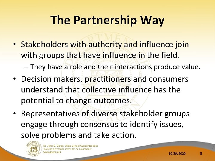 The Partnership Way • Stakeholders with authority and influence join with groups that have