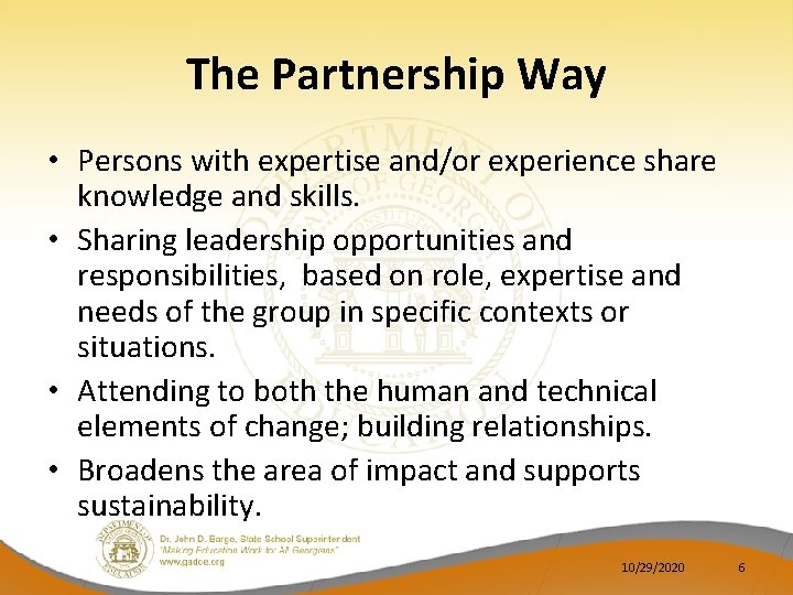 The Partnership Way • Persons with expertise and/or experience share knowledge and skills. •