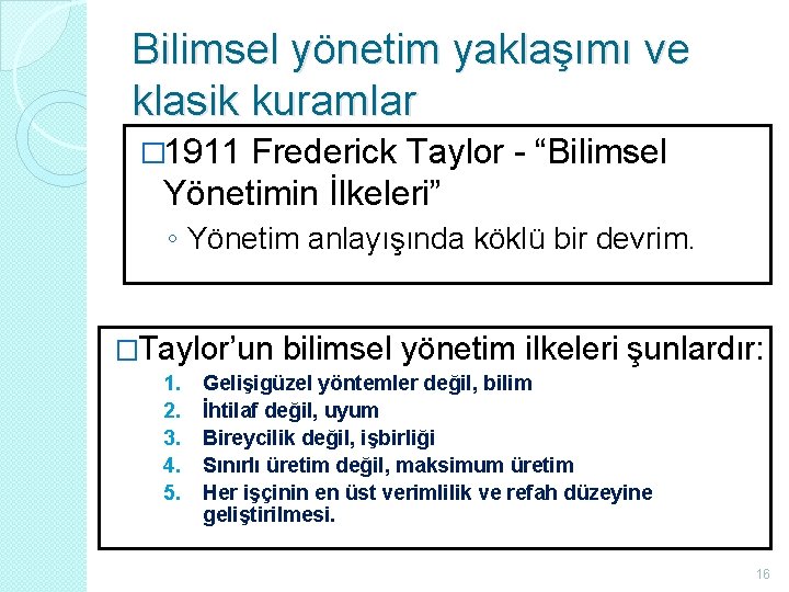 Bilimsel yönetim yaklaşımı ve klasik kuramlar � 1911 Frederick Taylor - “Bilimsel Yönetimin İlkeleri”