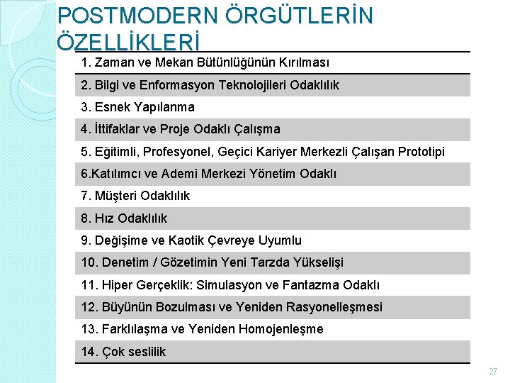 POSTMODERN ÖRGÜTLERİN ÖZELLİKLERİ 1. Zaman ve Mekan Bütünlüğünün Kırılması 2. Bilgi ve Enformasyon Teknolojileri