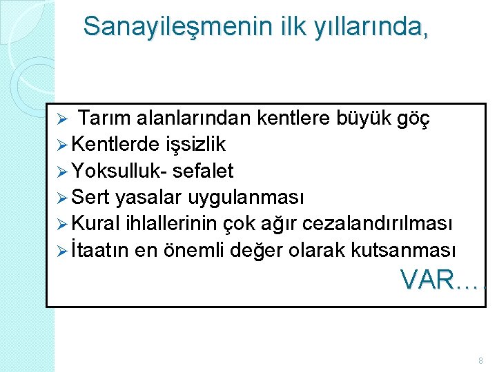 Sanayileşmenin ilk yıllarında, Tarım alanlarından kentlere büyük göç Ø Kentlerde işsizlik Ø Yoksulluk- sefalet