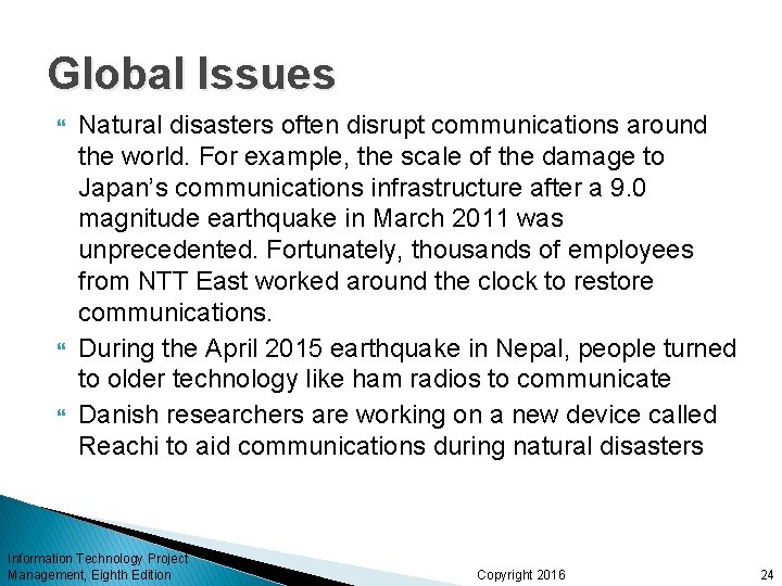 Global Issues Natural disasters often disrupt communications around the world. For example, the scale