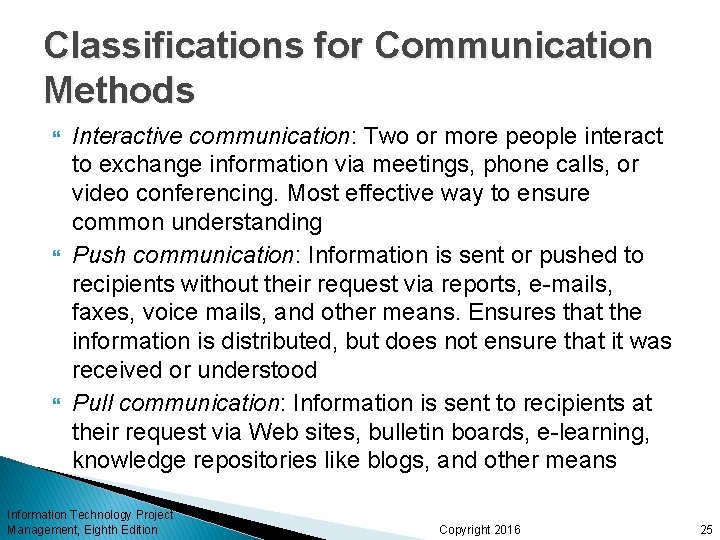 Classifications for Communication Methods Interactive communication: Two or more people interact to exchange information