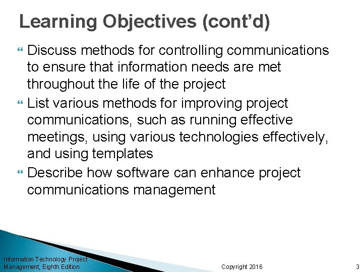 Learning Objectives (cont’d) Discuss methods for controlling communications to ensure that information needs are