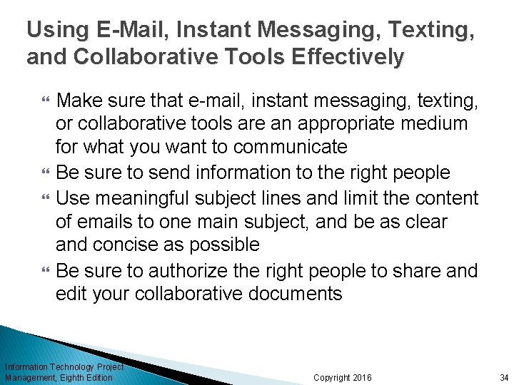 Using E-Mail, Instant Messaging, Texting, and Collaborative Tools Effectively Make sure that e-mail, instant