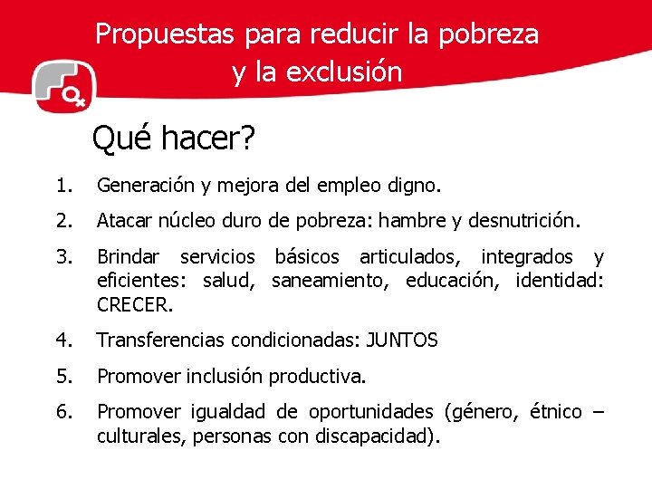 Propuestas para reducir la pobreza y la exclusión Qué hacer? 1. Generación y mejora