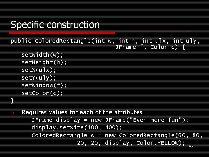 Specific construction public Colored. Rectangle(int w, int h, int ulx, int uly, JFrame f, Specific construction public Colored. Rectangle(int w, int h, int ulx, int uly, JFrame f,