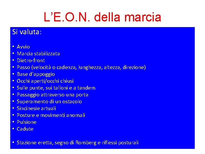 L’E. O. N. della marcia Si valuta: • • • • Avvio Marcia stabilizzata